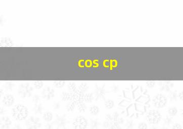 cos cp